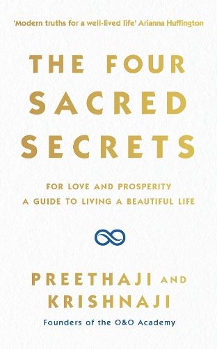 The Four Sacred Secrets: For Love and Prosperity, A Guide to Living a Beautiful Life