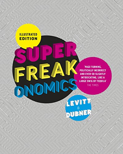 Superfreakonomics, Illustrated Edition: Global Cooling, Patriotic Prostitutes and Why Suicide Bombers Should Buy Life Insurance