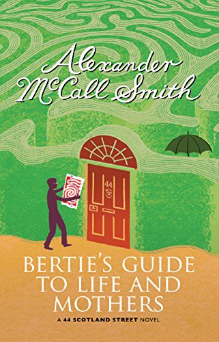 Bertie's Guide to Life and Mothers: A Scotland Street Novel