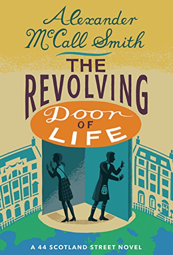 The Revolving Door of Life: A 44 Scotland Street Novel