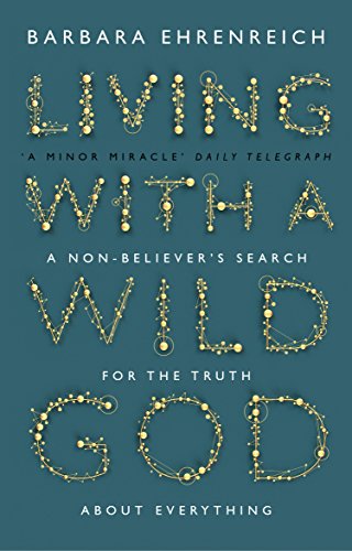 Living With a Wild God: A Non-Believer's Search for the Truth about Everything