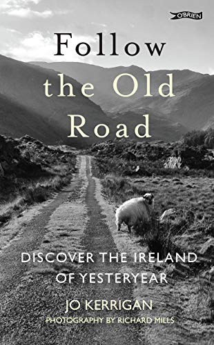 Follow the Old Road: Discover the Ireland of Yesteryear