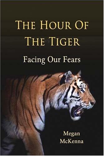 The Hour of the Tiger: Facing Our Fears