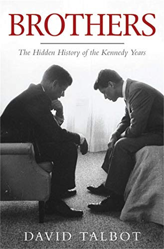 Brothers: The Hidden History of the Kennedy Years