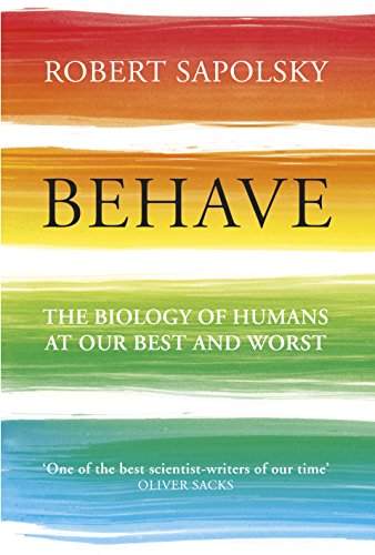 Behave: The Biology of Humans at Our Best and Worst