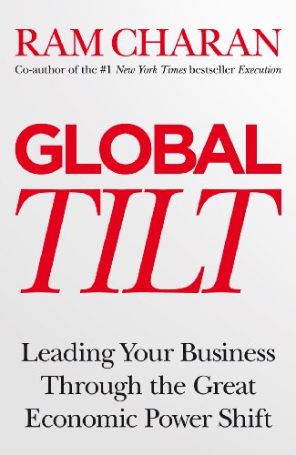 Global Tilt: Leading Your Business Through the Great Economic Power Shift