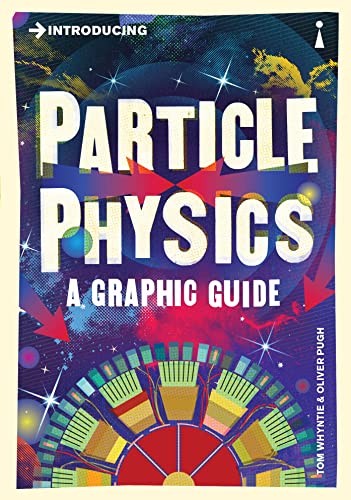 Introducing Particle Physics: A Graphic Guide