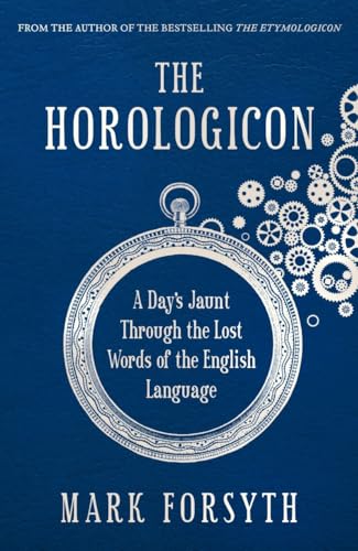 The Horologicon: A Day's Jaunt Through the Lost Words of the English Language