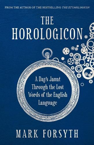 The Horologicon: A Day's Jaunt Through the Lost Words of the English Language