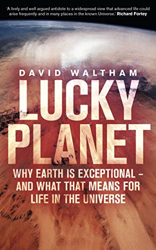 Lucky Planet: Why Earth is Exceptional - and What that Means for Life in the Universe