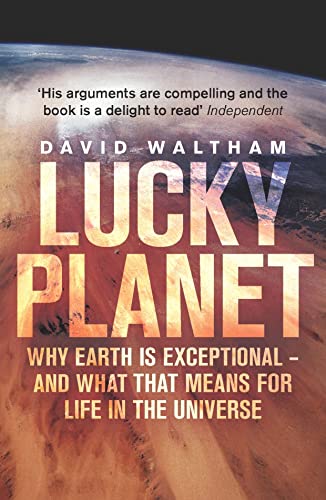 Lucky Planet: Why Earth is Exceptional - and What that Means for Life in the Universe