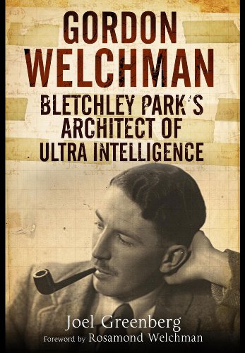 Gordon Welchman: Bletchley Park's Architect of Ultra Intelligence