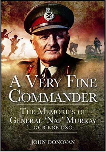 Very Fine Commander: the Memories of General 'nap' Murray Gcb Kbe