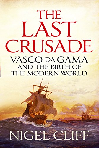The Last Crusade: The Epic Voyages of Vasco Da Gama