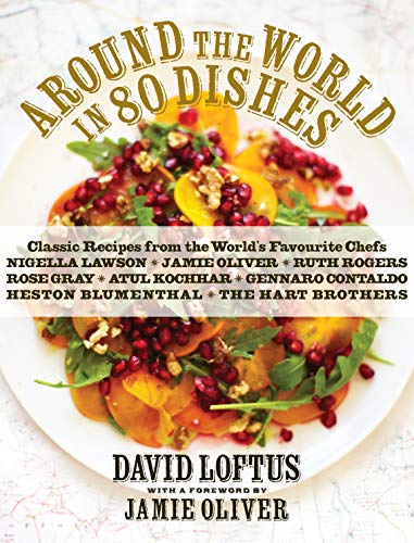 Around the World in 80 Dishes: Classic Recipes from the World's Favourite Chefs