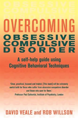 Overcoming Obsessive Compulsive Disorder: A self-help guide using cognitive behavioural techniques