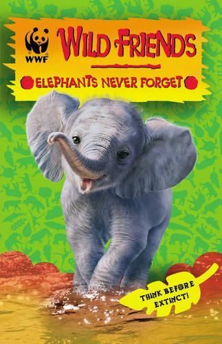 WWF Wild Friends: Elephants Never Forget: Book 5