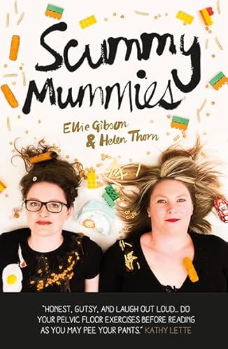 Scummy Mummies: A Celebration of Parenting Failures, Hilarious Confessions, Fish Fingers and Wine