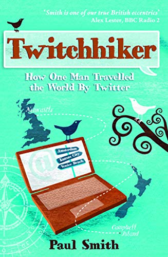 Twitchhiker: How One Man Travelled the World by Twitter