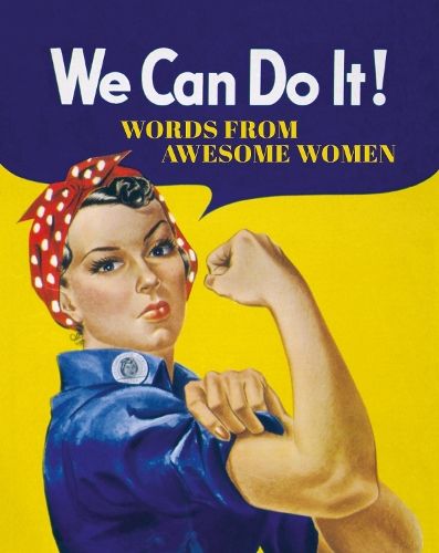We Can Do It!: Words from Awesome Women