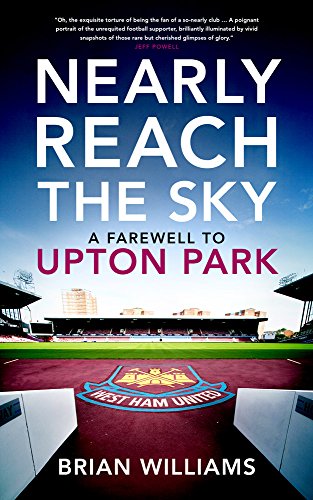 Nearly Reach the Sky: A Farwell to Upton Park