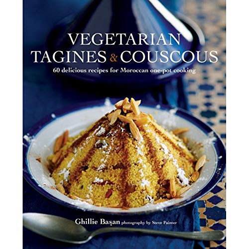 Vegetarian Tagines & Cous Cous: 60 Delicious Recipes for Moroccan One-Pot Cooking