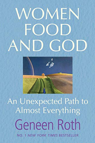Women Food and God: An Unexpected Path to Almost Everything
