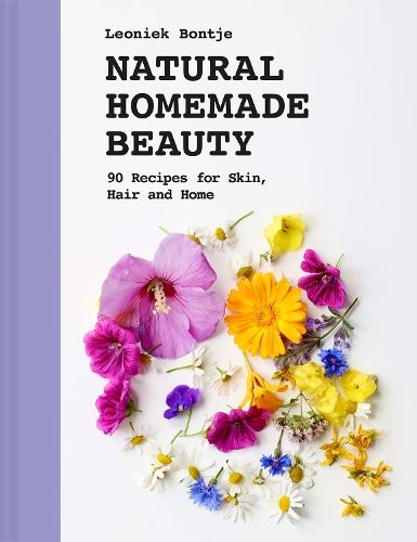 Natural Homemade Beauty: 90 Recipes for Skin, Hair and Home