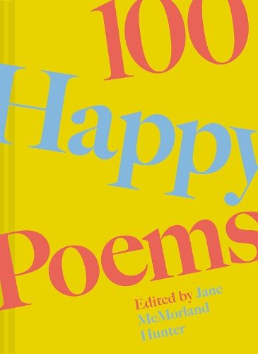 100 Happy Poems: To raise your spirits every day: Volume 1