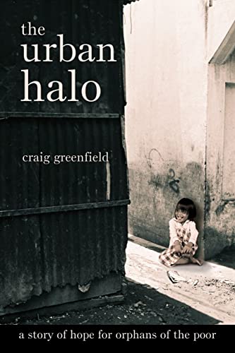 The Urban Halo: A Story of Hope for Orphans of the Poor
