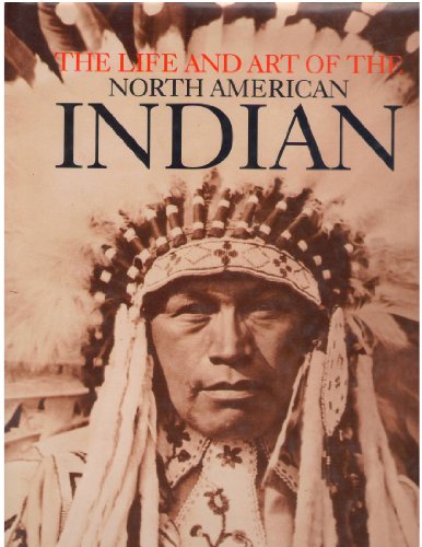 The Life and Art of the North American Indian