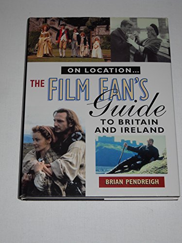 On Location: Film Fan's Guide to the United Kingdom and Ireland