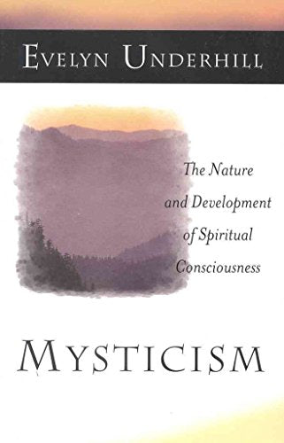 Mysticism: The Nature and Development of Spiritual Consciousness