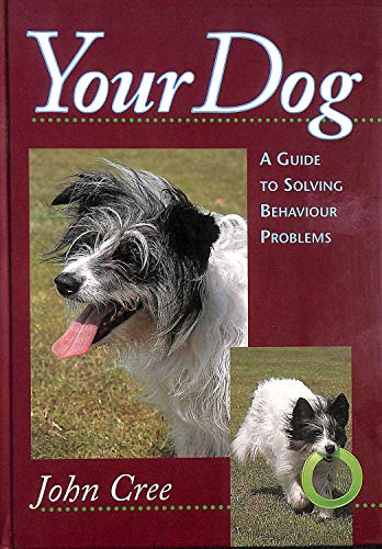 Your Dog: A Guide to Solving Behaviour Problems
