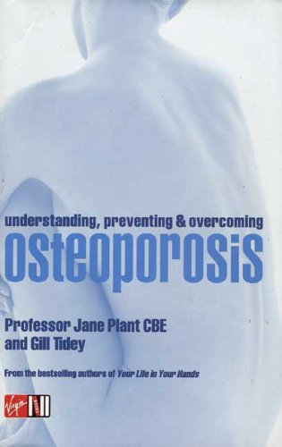 Understanding, Preventing and Overcoming Osteoporosis