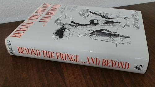 Beyond the Fringe...and Beyond: A Critical Biography of Alan Bennett,