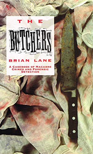 The Butchers, The: Casebook of Macabre Crimes and Forensic Detection