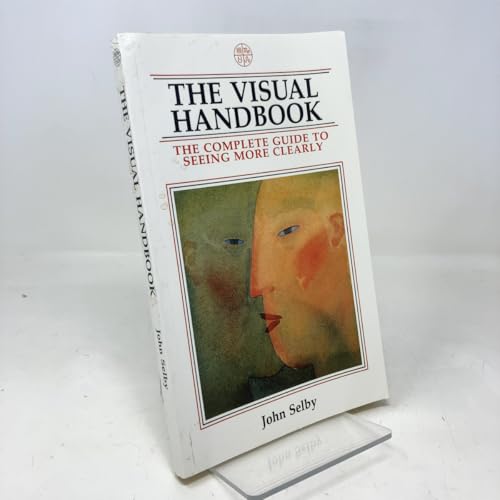 The Visual Handbook: The Complete Guide to Seeing More Clearly
