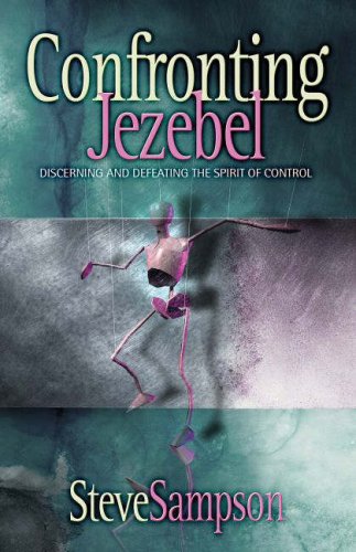 Confronting Jezebel: Discerning and Defeating the Spirit of Control