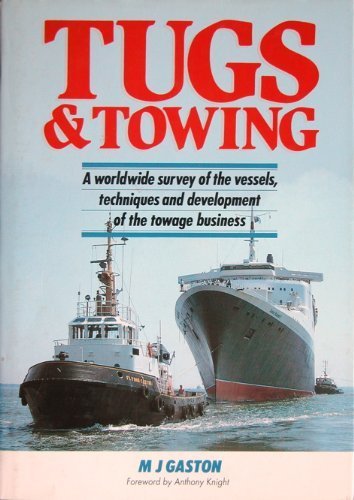 Tugs and Towing: A Worldwide Survey of the Vessels, Techniques and