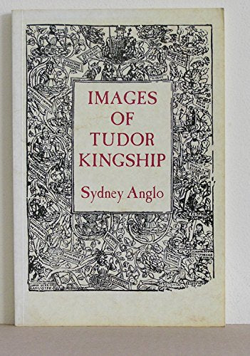 IMAGES OF TUDOR KINGSHIP