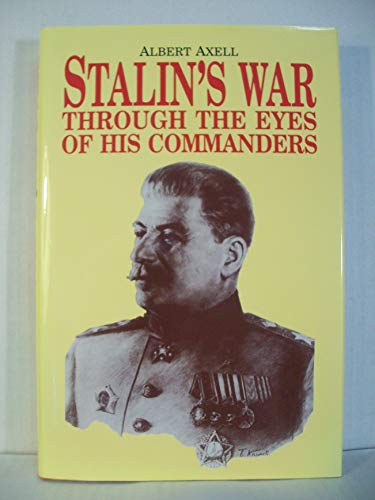 Stalin's War: Through the Eyes of His Own Commanders