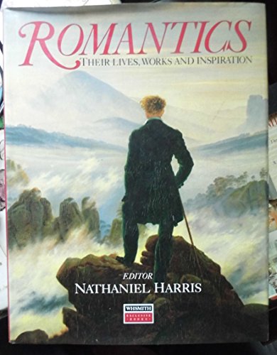 Romantics: Their Lives, Works and Inspiration