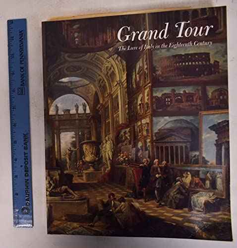 Grand Tour: Lure of Italy in the Eighteenth Century