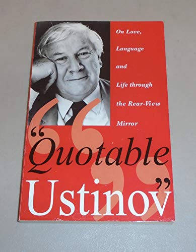 Quotable Ustinov: On Love, Language and Life Through the Rear-view Mirror