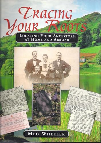 Tracing Your Roots: Locating Your Ancestors at Home and Abroad