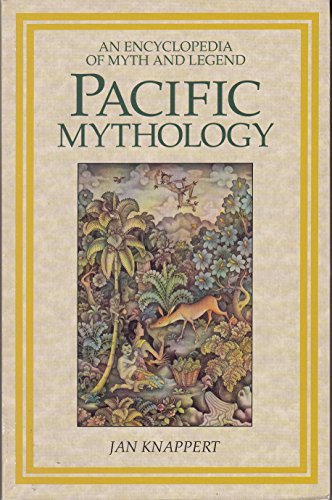 Pacific Mythology: An Encyclopedia of Myth and Legend