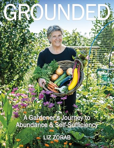 Grounded: A Gardener's Journey to Abundance and Self-Sufficiency