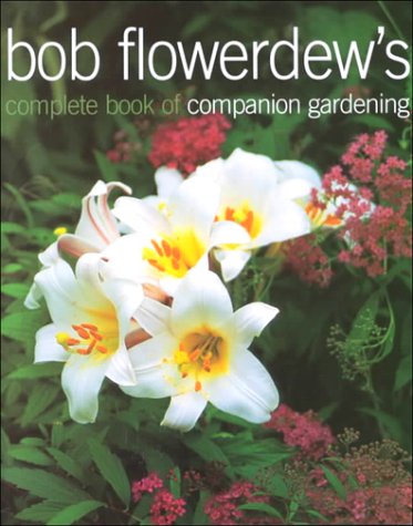 Bob Flowerdew's Complete Book of Companion Gardening