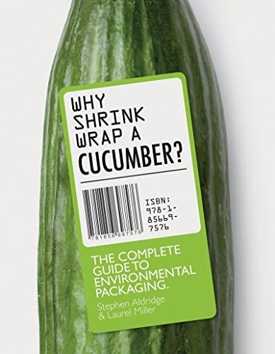 Why Shrink-Wrap a Cucumber?: The Complete Guide to Environmental Packaging